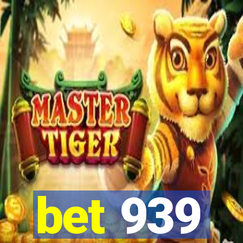 bet 939